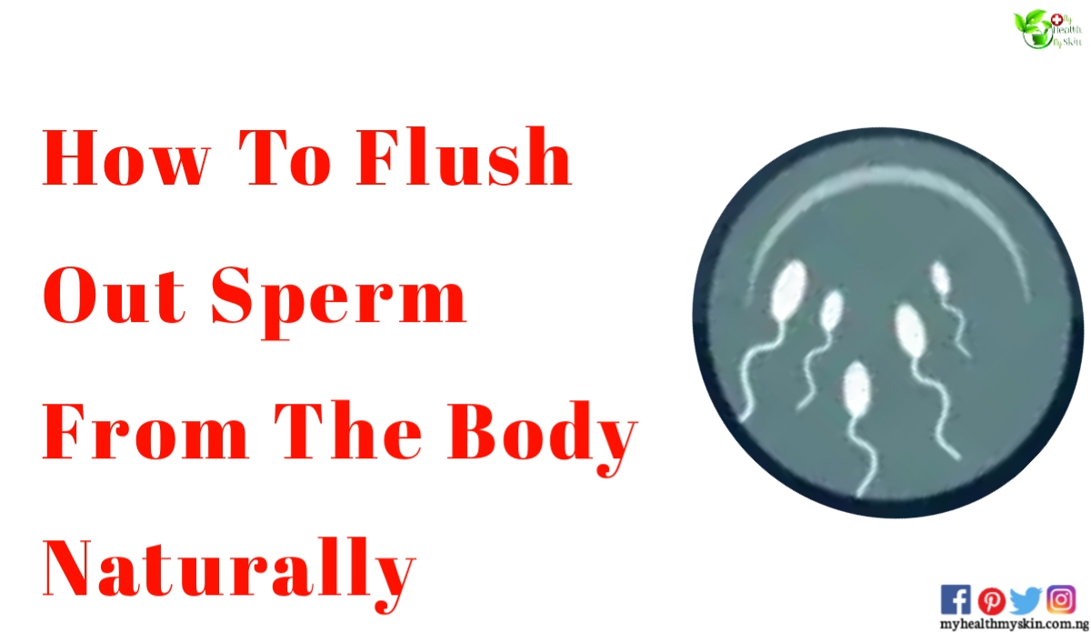 flush out sperm from the body