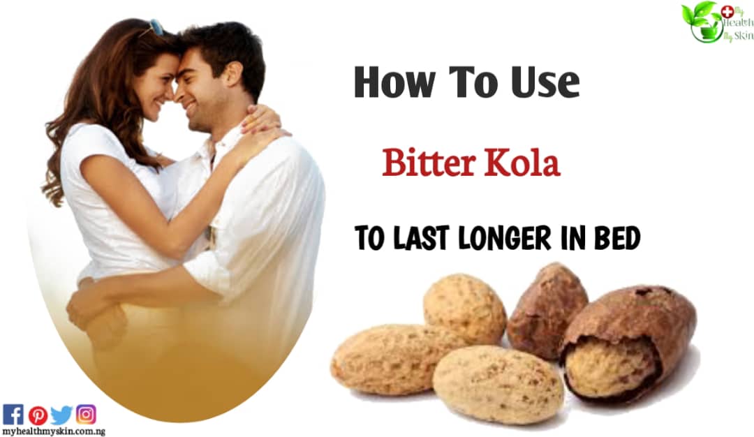 how-to-use-bitter-kola-to-last-longer-in-bed-25-ways