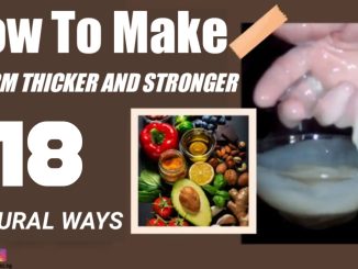 How To Make Sperm Thicker And Stronger - 18 Natural Ways