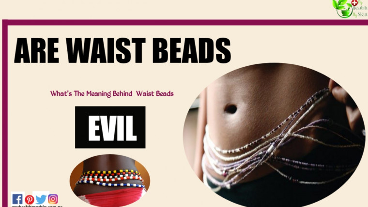 Are waist beads evil? Whats the meaning behind waist beads