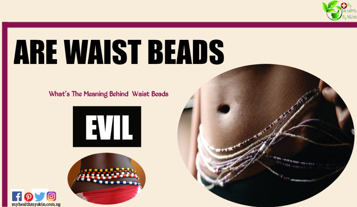 Are waist beads evil? Whats the meaning behind waist beads