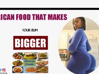 What African food makes your bum bigger?