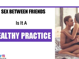 Sex Between Friends, Is It A Healthy Practice?