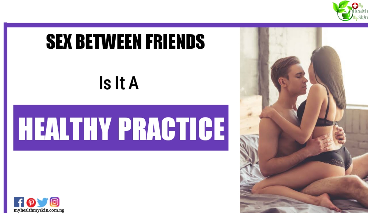 Sex Between Friends, Is It A Healthy Practice?