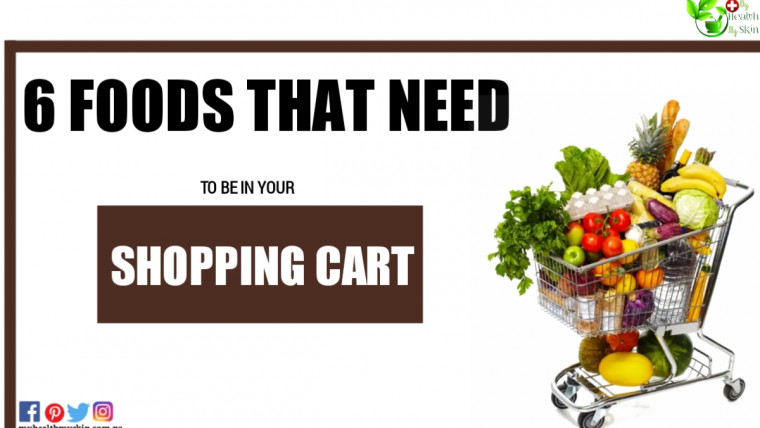 6 Foods That Need To Be In Your Shopping Cart