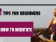 How to Meditate: 12 Tips for Beginners