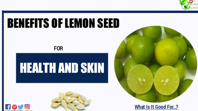 What is Lemon Seed Good For? Benefits for Health and Skin