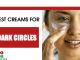 15 Best Creams For Dark Circles – Options And Tips
