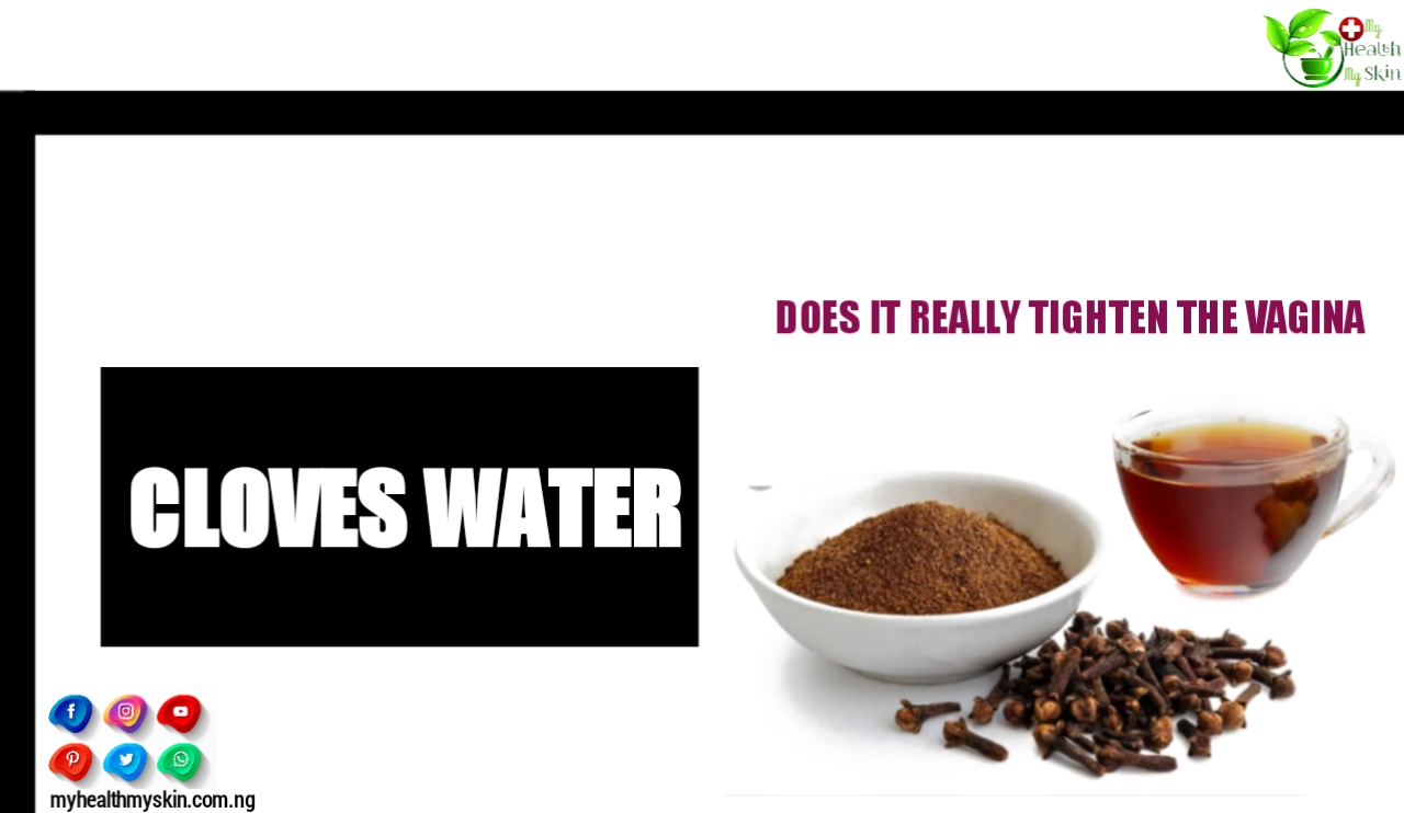 Cloves Water: Does It Really Tighten The Vagina? Find Out!