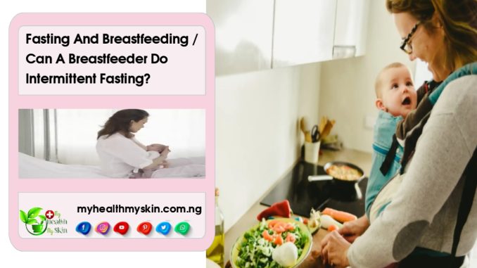 Fasting And Breastfeeding: Can A Breastfeeder Do Intermittent Fasting? Check All Details Here!