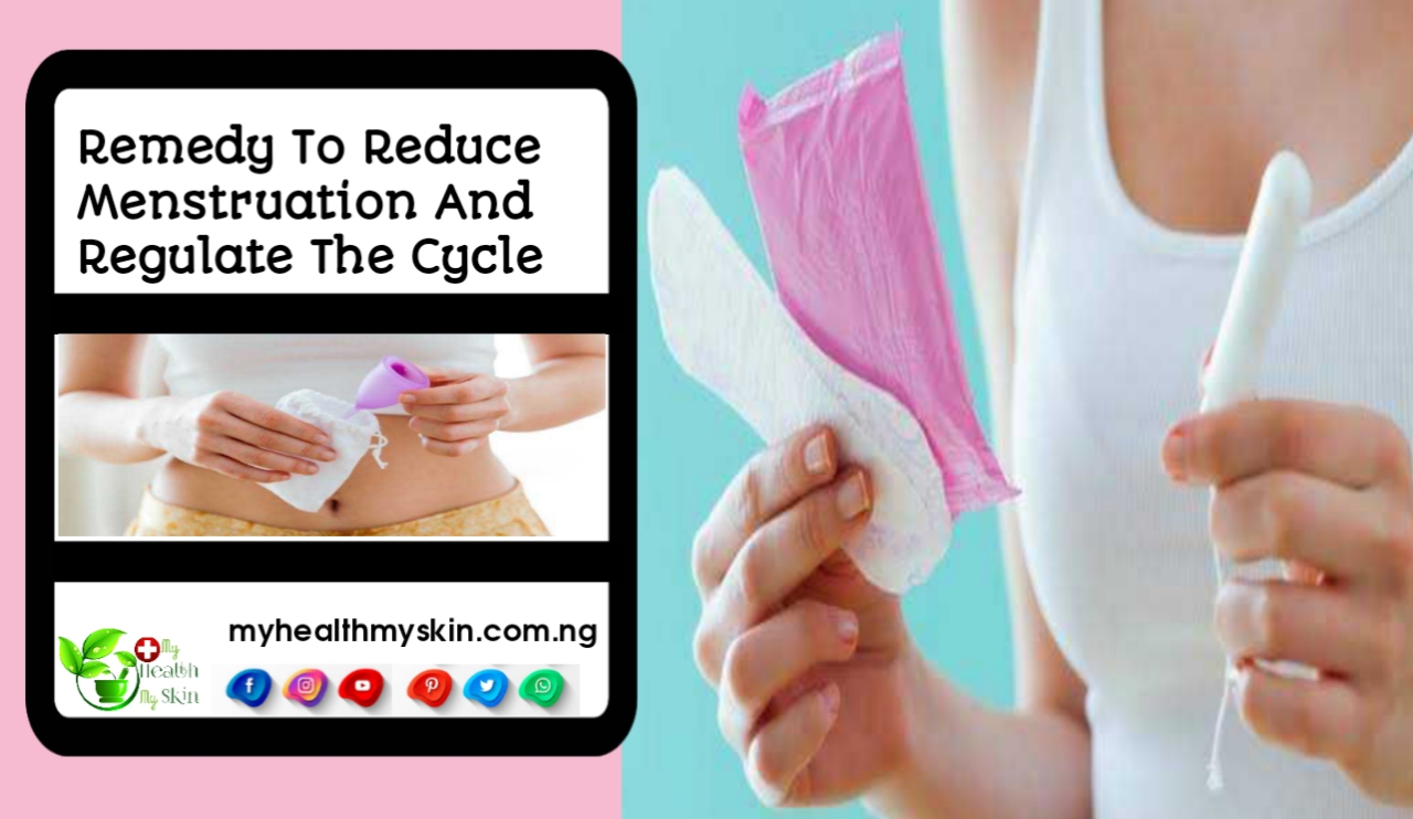 Remedy To Reduce Menstruation And Regulate The Cycle