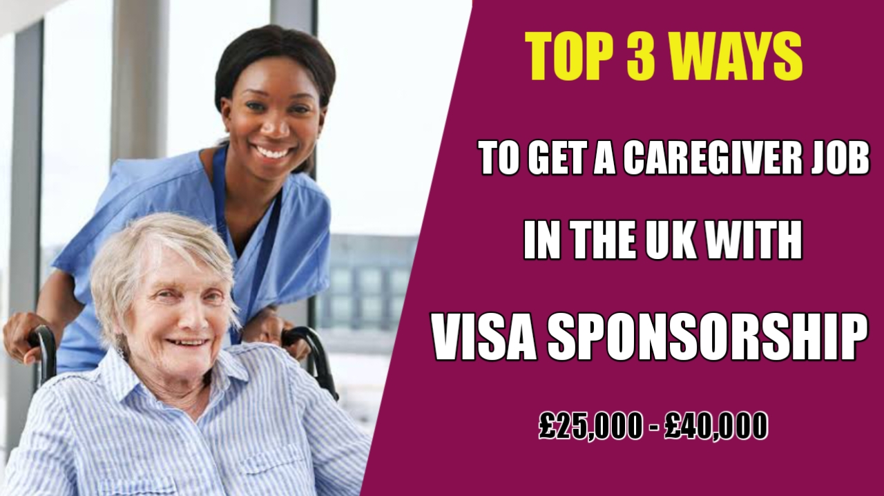 The TOP 3 Ways To Get A Caregiver Job In The UK With Visa Sponsorship ...