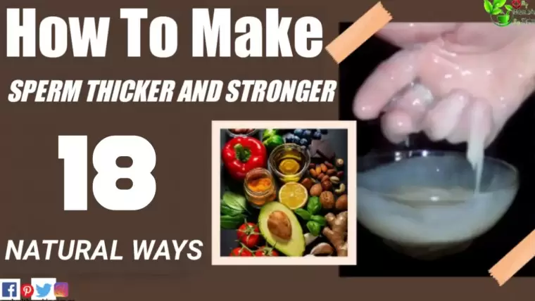 How To Make Sperm Thicker And Stronger 18 Natural Ways