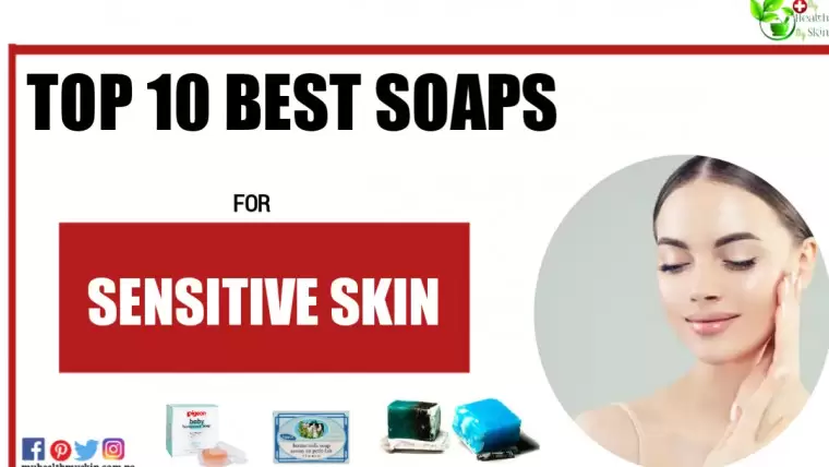 Top 10 Best Soaps For Sensitive Skin