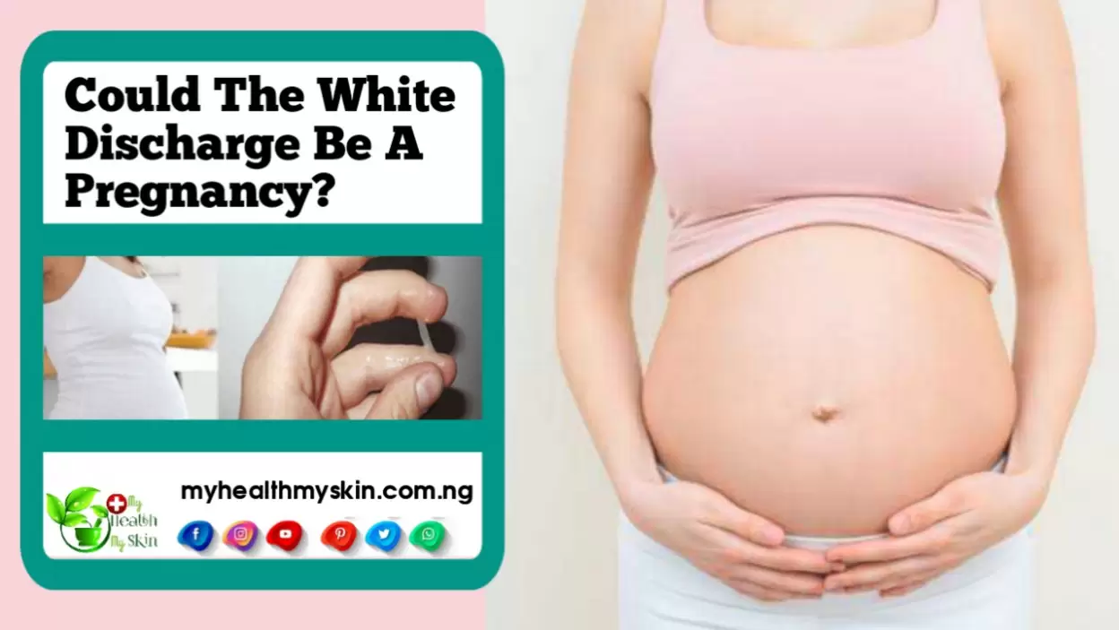 Could The White Discharge Be A Pregnancy