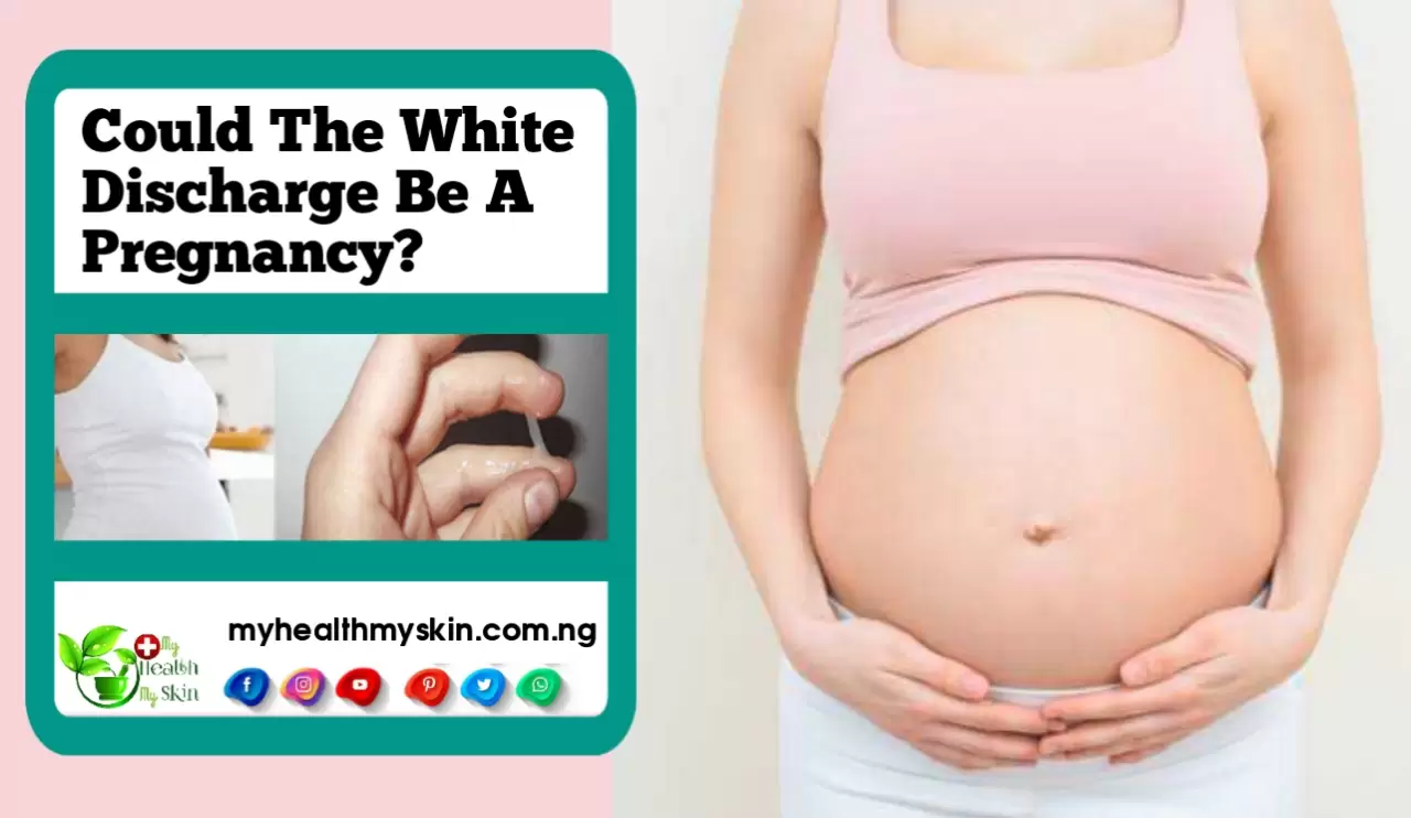 Could The White Discharge Be A Pregnancy?