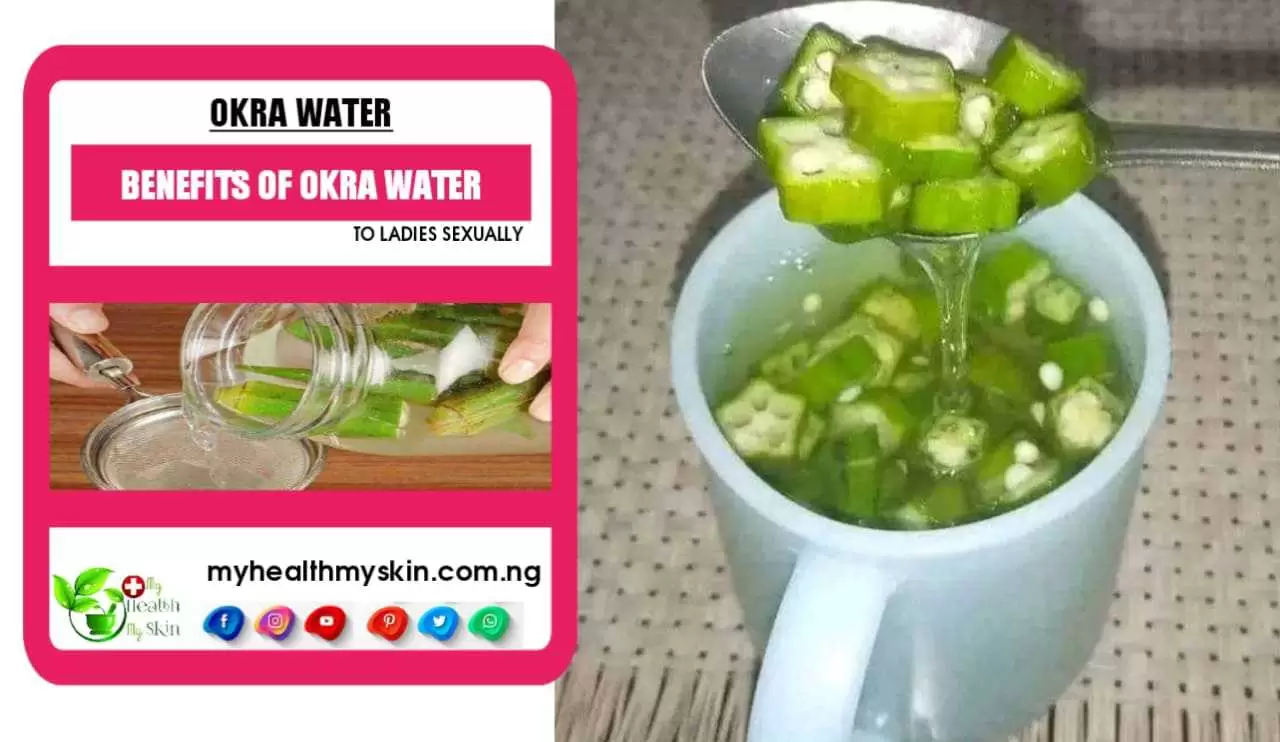 Benefits Of Okra Water To Ladies Sexually 